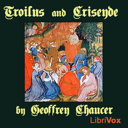 Troilus and Criseyde by Geoffrey Chaucer (c. 1343 - 1400)
