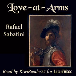 Love-at-Arms by Rafael Sabatini (1875 - 1950)