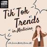 #539 TikTok Trends in Medicine