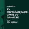 AS RESPONSABILIDADES DIANTE DO EVANGELHO - Romanos 10 - Pr. Rodrigo Ribeiro - 09/08/2026
