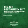Bis zur bestimmten Zeit – wenn das Böse seinen Höhepunkt erreicht (Daniel 11 - Teil II) | Philipp Ottenburg