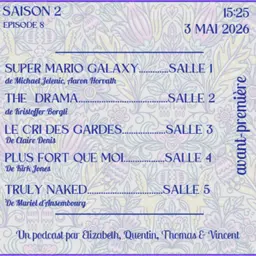 SUPER MARIO GALAXY : LE FILM - THE DRAMA - LE CRI DES GARDES - PLUS FORT QUE MOI - TRULY NAKED