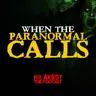 WHEN THE PARANORMAL CALLS