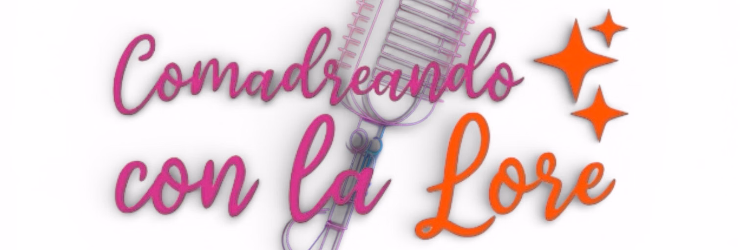 Comadreando Con La Lore FM