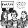 General Chaos : Can't please 'em all