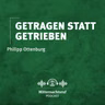 Getragen statt getrieben | Philipp Ottenburg