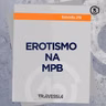 #219 - Erotismo na MPB