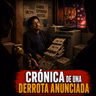 Crónica de una Derrota Anunciada