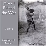 How I Filmed the War by Geoffrey H. Malins (1886 - 1940)