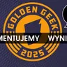 Wyniki Golden Geek Awards 2025