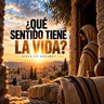 ¿Qué sentido tiene la vida?  Jesús en Nazaret
