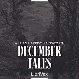 December Tales by William Harrison Ainsworth (1805 - 1882)