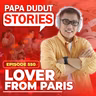 EP550: Lover From Paris l Papa Dudut Stories